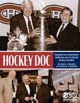 Hockey Doc: Cinquante ans d'anecdotes médicales avec le Club de hockey Canadien - David S. Mulder