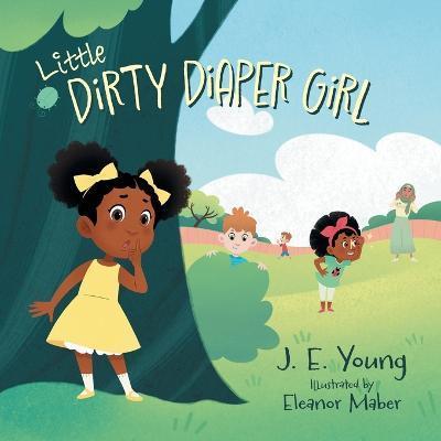 Little Dirty Diaper Girl - J. E. Young