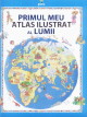 Primul meu atlas ilustrat al lumii