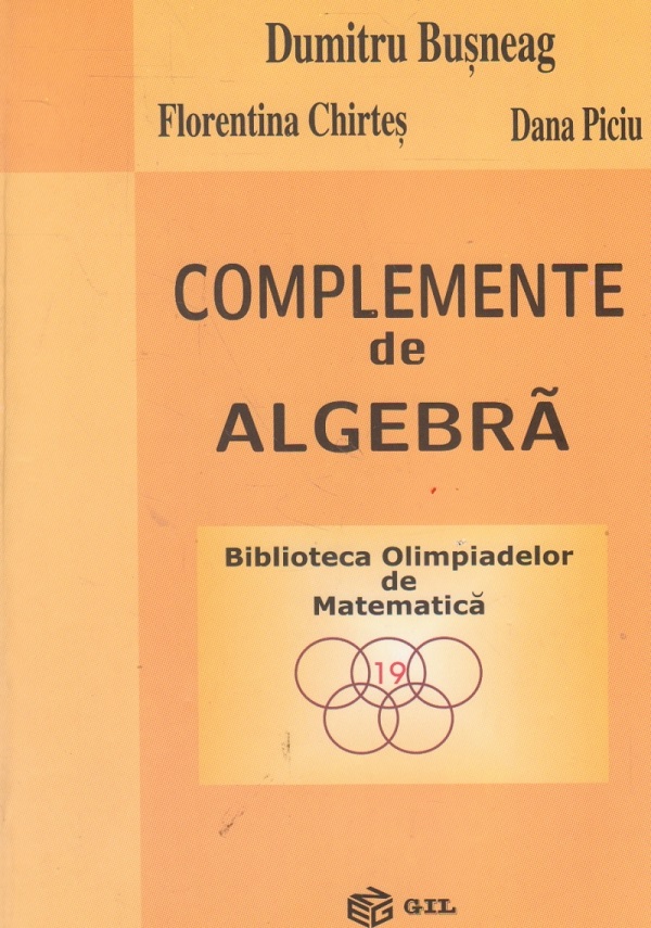 Complemente de algebra - Dumitru Busneag, Florentina Chirtes, Dana Piciu