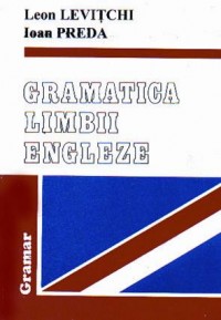 Coperta cărții 'Gramatica limbii engleze - Leon Levitchi, Ioan Preda'