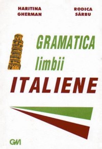 Coperta cărții 'Gramatica limbii italiene - Haritina Gherman, Rodica Sarbu'