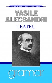 Coperta cărții 'Teatru - Vasile Alecsandri'