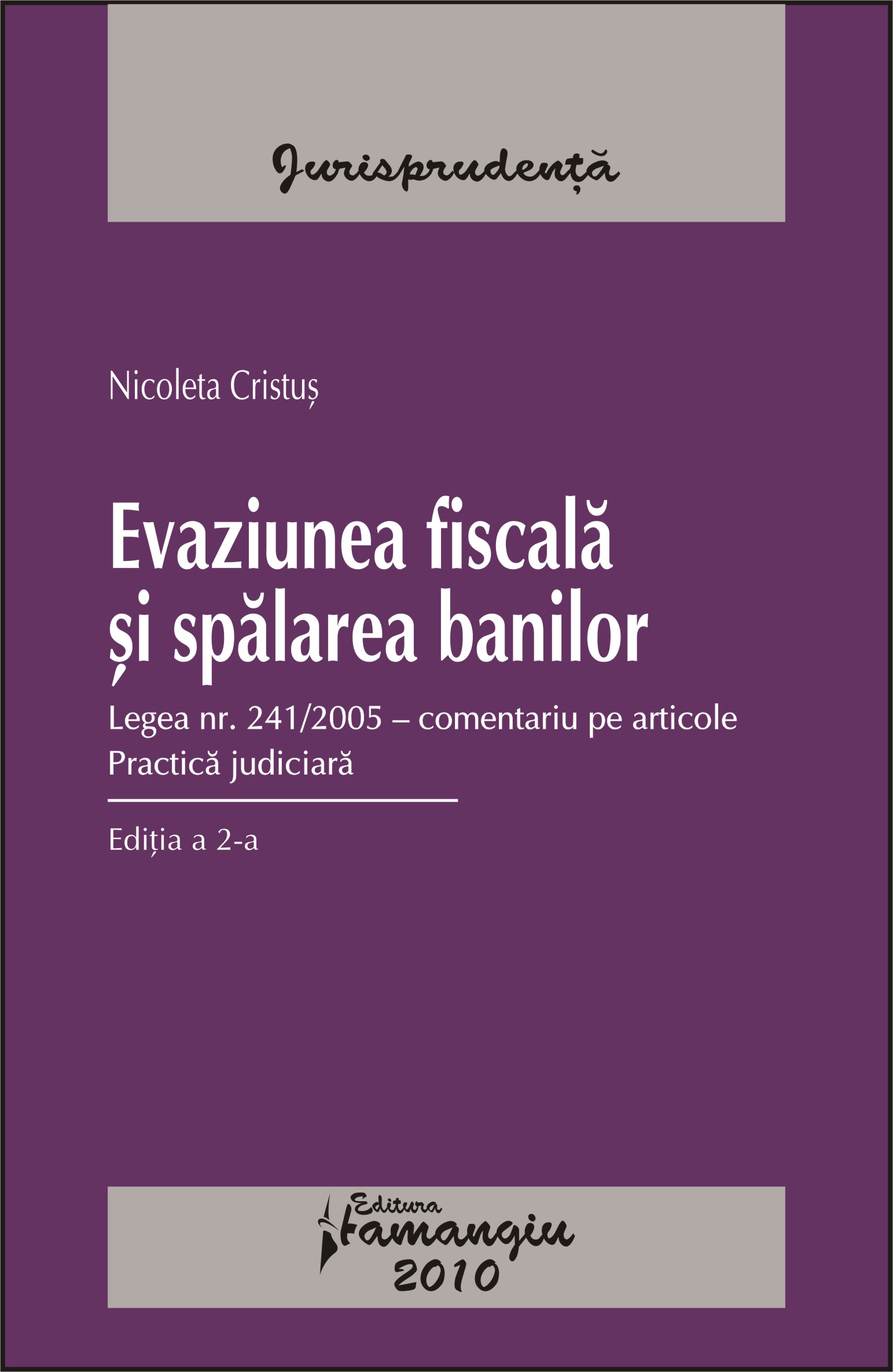 Evaziunea fiscala si spalarea banilor - Practica Judiciara - Nicoleta Cristus