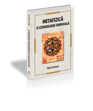 Coperta cărții 'Metafizica si cosmologie orientala - Rene Guenon'