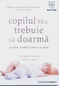 Copilul tau trebuie sa doarma - Cathryn Tobin