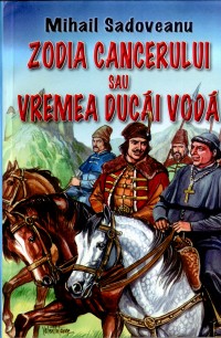 Zodia cancerului sau vremea Ducai Voda - Mihail Sadoveanu