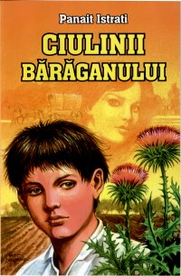 Ciulinii Baraganului - Panait Istrati