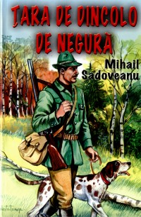 Coperta cărții 'Tara De Dincolo De Negura - Mihail Sadoveanu'