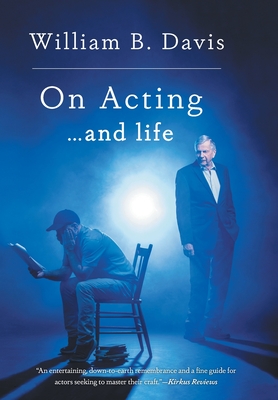 On Acting ... and Life: A New Look at an Old Craft - William B. Davis