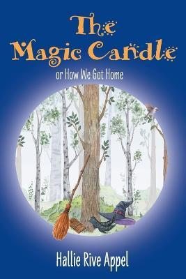 The Magic Candle: or How We Got Home - Hallie Rive Appel