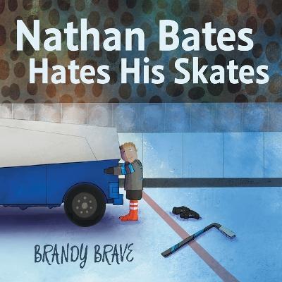 Nathan Bates Hates His Skates - Brandy Brave