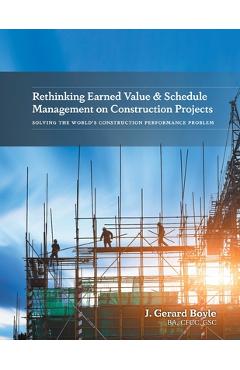 Coperta cărții 'Rethinking Earned Value & Schedule Management on Construction Projects: Solving the World's Construction Performance'