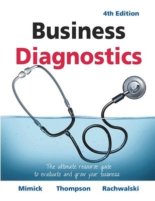 Business Diagnostics 4th Edition: The ultimate resource guide to evaluate and grow your business - Michael Thompson