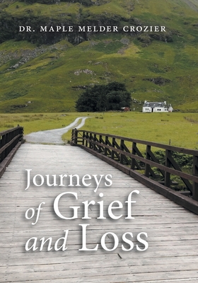 Journeys of Grief and Loss - Maple Melder Crozier