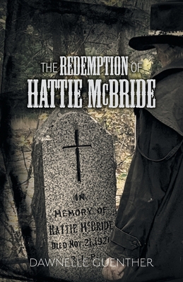 The Redemption of Hattie McBride - Dawnelle Guenther
