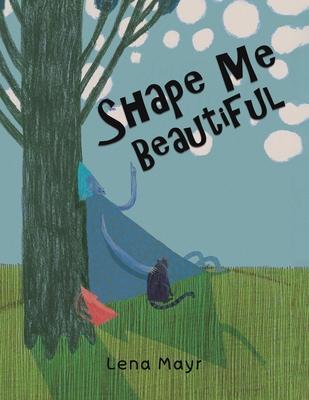 Shape Me Beautiful - Lena Mayr