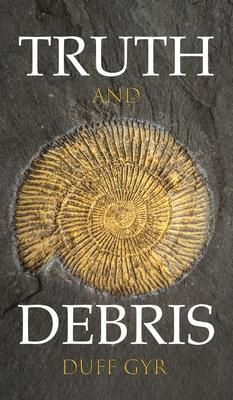 Truth and Debris - Duff Gyr