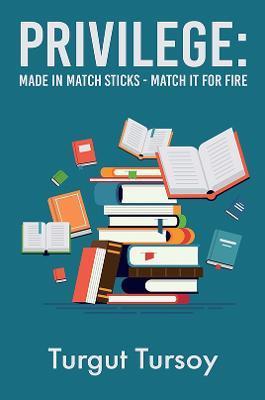 Privilege: Made in Match Sticks - Match it for Fire - Turgut Tursoy