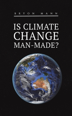 Is Climate Change Man-Made? - Bryon Mann