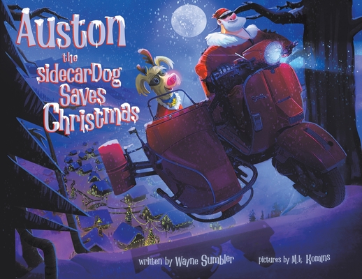 Auston the Sidecar Dog Saves Christmas - Wayne Sumbler