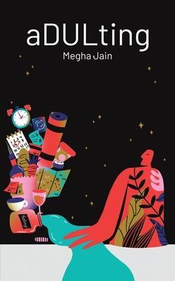 Adulting - Megha Jain