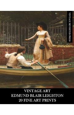 Coperta cărții 'Vintage Art: Edmund Blair Leighton: 20 Fine Art Prints: Historical and Romanticism Ephemera for Framing and Collage -'