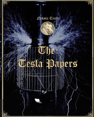 The Tesla Papers - Nikola Tesla