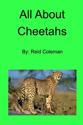 All About Cheetahs - Reid Coleman