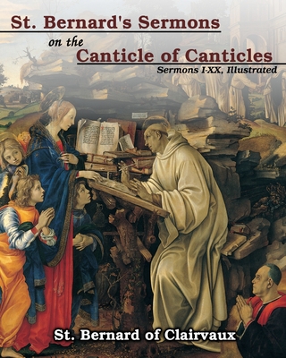 St. Bernard's sermons on the Canticle of Canticles: Sermons I - XX, Illustrated - St Bernard Of Clairvaux