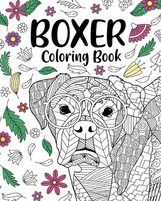 Boxer Dog Coloring Book: Adult Coloring Book, Gifts for Boxer Dog Lovers, Floral Mandala Coloring - Paperland