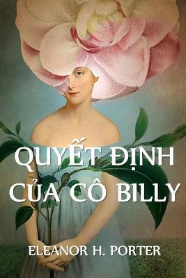 Quyết Định Của Cô Billy: Miss Billy's Decision, Vietnamese edition - Eleanor H. Porter