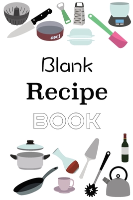 Blank Recipe Book: Empty Blank Food Recipe Book Cookbook to Write In Journal Notebook with Tabs - Gabriel Bachheimer