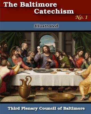 Baltimore Catechism No. 1: Illustrated - The Third Plenary Council