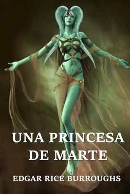 Una Princesa de Marte: A Princess of Mars, Spanish edition - Edgar Rice Burroughs