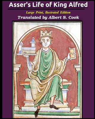 Asser's life of King Alfred: Large Print, Illustrated Edition - Asser Bishop Of Sherborne
