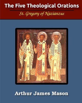 The Five Theological Orations (Illustrated) - St Gregory Nazianzen