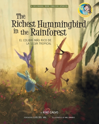 The Richest Hummingbird in the Rainforest. Bilingual English-Spanish.: Pili´s Book Club. The Adventures of Pili - Kike Calvo