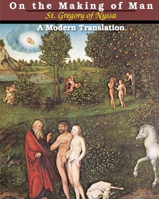 On the Making of Man: A Modern Translation - St Gregory Of Nyssa
