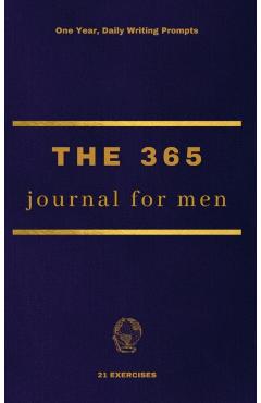 The 365 Journal For Men: One Year, Daily Writing Prompts - 21 Exercises