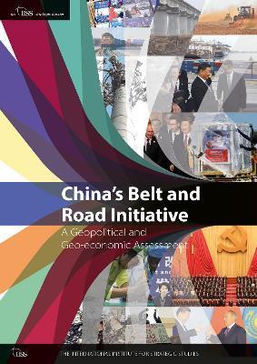 China's Belt and Road Initiative: A Geopolitical and Geo-Economic Assessment - International Institute For Strategic St