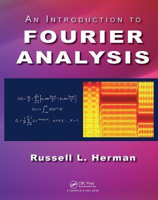 An Introduction to Fourier Analysis - Russell L. Herman