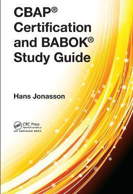 Cbap(r) Certification and Babok(r) Study Guide - Hans Jonasson
