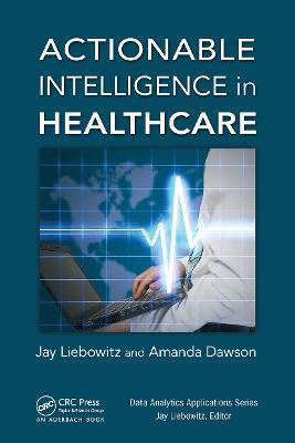 Actionable Intelligence in Healthcare - Jay Liebowitz