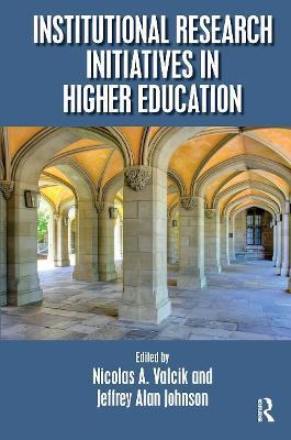 Coperta cărții 'Institutional Research Initiatives in Higher Education - Nicolas A. Valcik'