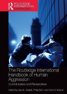 The Routledge International Handbook of Human Aggression: Current Issues and Perspectives - Jane Ireland