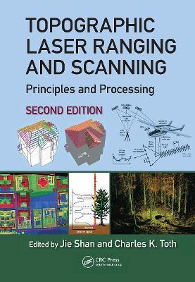 Topographic Laser Ranging and Scanning: Principles and Processing, Second Edition - Jie Shan
