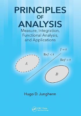 Principles of Analysis: Measure, Integration, Functional Analysis, and Applications - Hugo D. Junghenn
