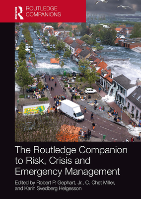 The Routledge Companion to Risk, Crisis and Emergency Management - Jr. Gephart