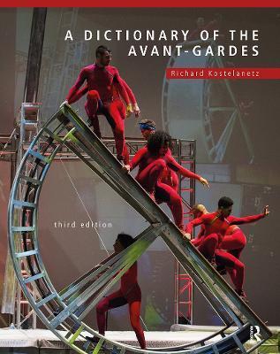 A Dictionary of the Avant-Gardes - Richard Kostelanetz